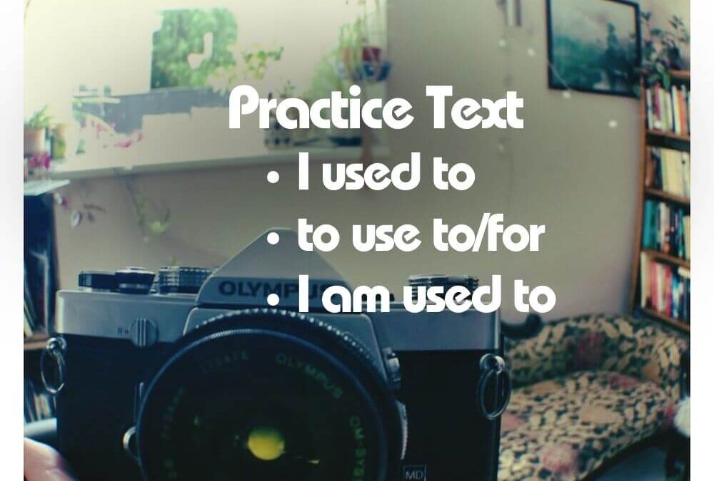 English Practice Text | I am Used to, I Used to & I Use