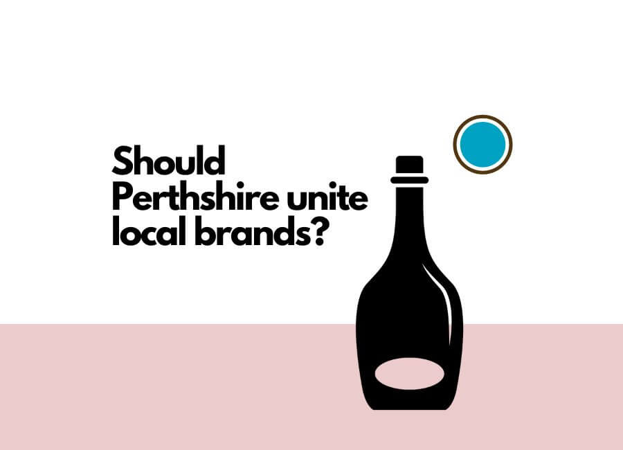 Great Perthshire Brand blog cover image bottle Should Perthshire unite local brands?