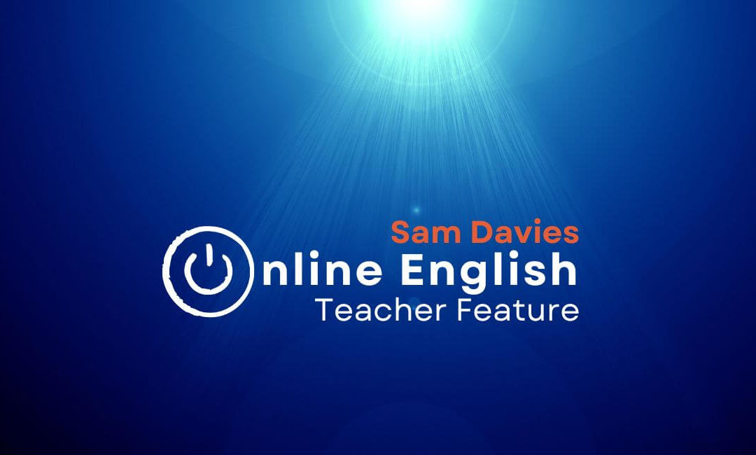 Online English Teacher Feature | Sam Davies