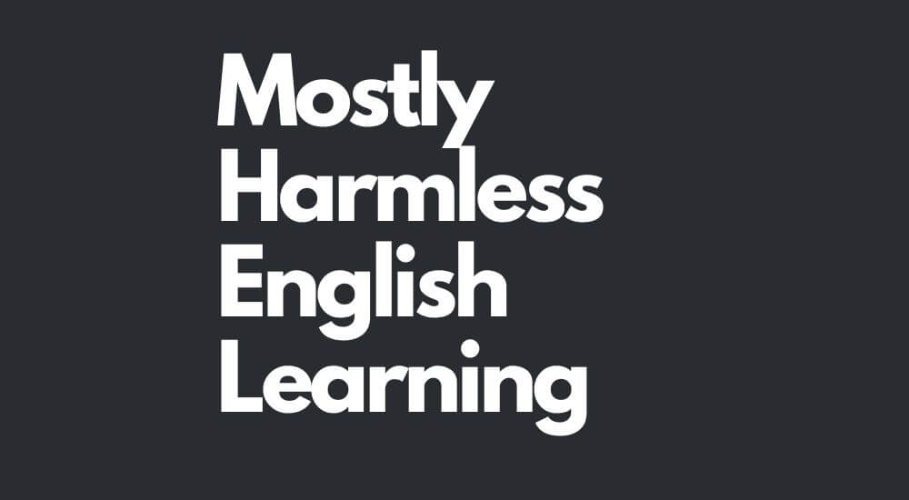 Mostly Harmless - Douglas Adams quote for learning English. Blog Don't like learning English