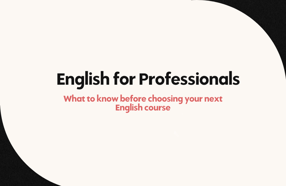Eglish for Professionals. KNow this before you book your next language course