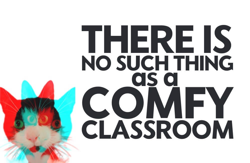 There is no such thing as a comfy classroom meme