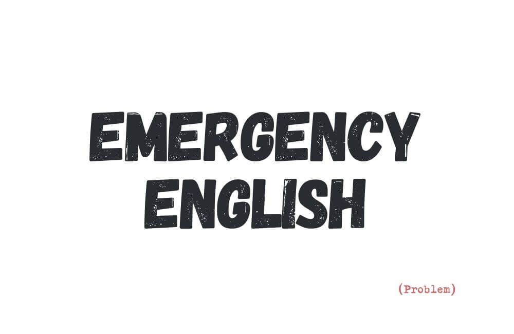 Emergency English — a dictionary term describing how English feels when it is only used under urgency, such as before presentations or interviews.