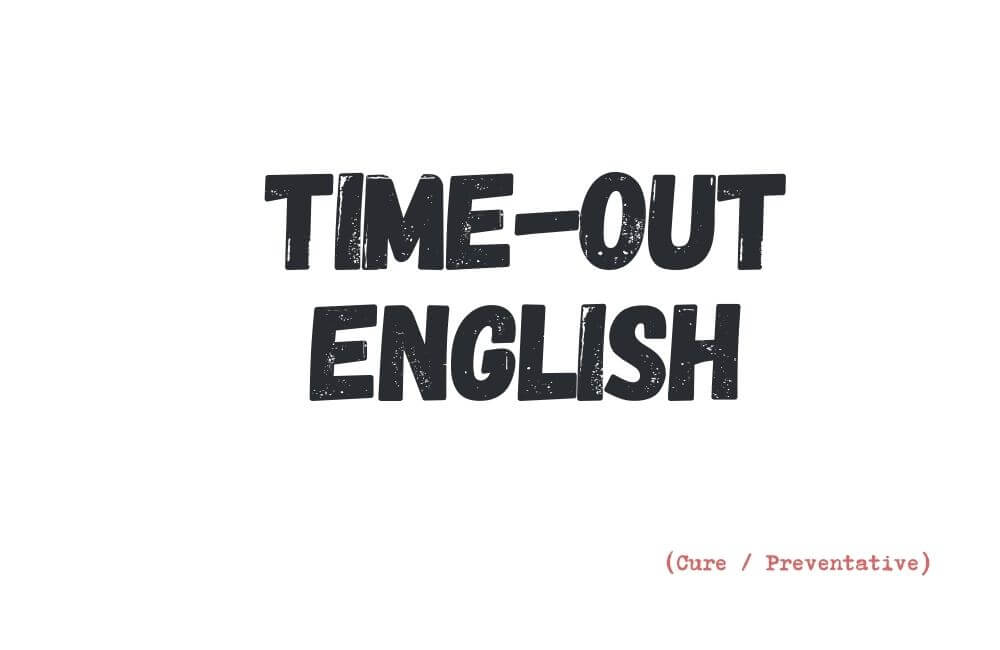 Time-out English — a dictionary term describing how English feels when it is used outside work, progress, or performance demands.