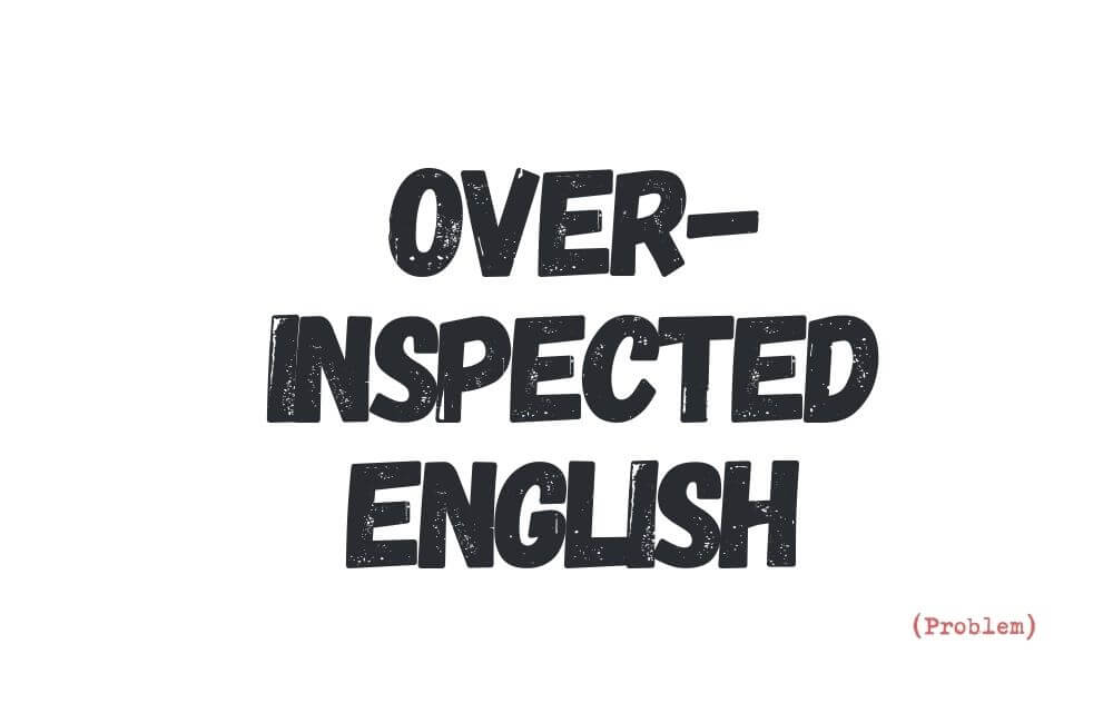 Over-inspected English — a dictionary term describing how English feels when it has been shaped mainly by correction and evaluation.