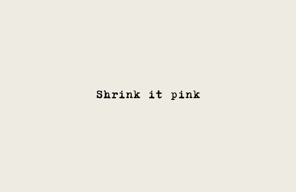 Shrink it pink Dr Stacey Simms