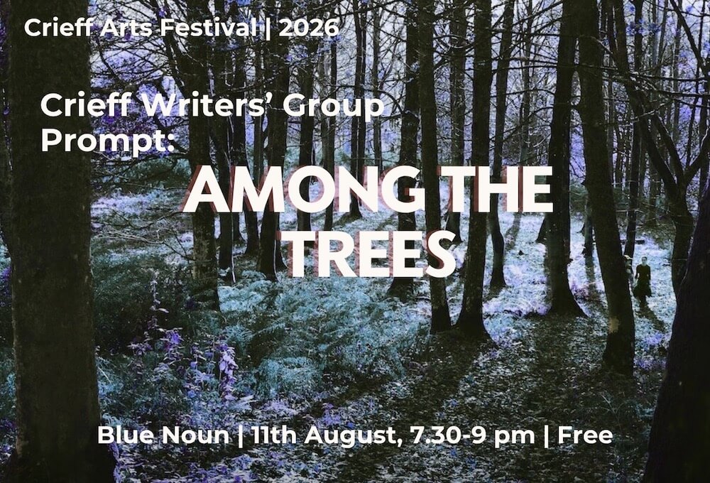 Among the trees writing prompt 2026 Crieff Arts Festival event flyer for Blue Noun hub