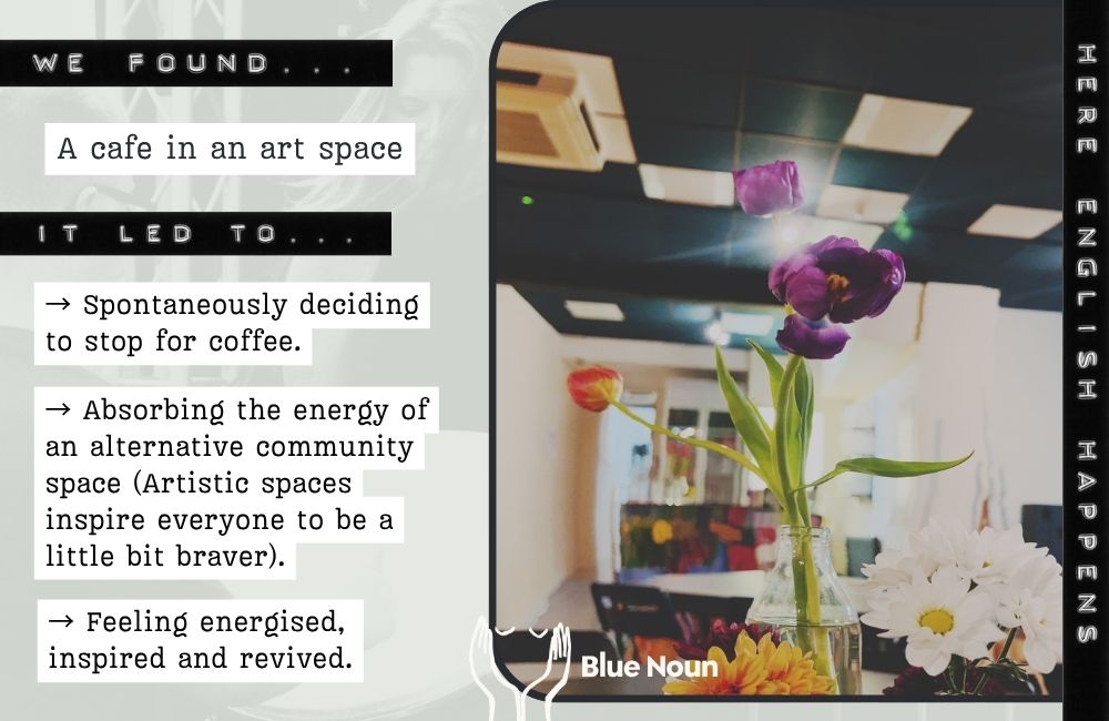 art-spaces-english-immersion-holiday-field-note Flowers in a café inside an alternative art space visited during a Blue Noun English immersion holiday.