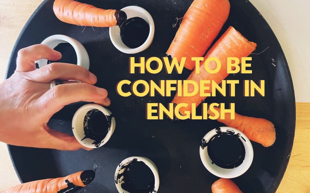 how to be confident in English - images of carrots and ink from pronunciation workshop
