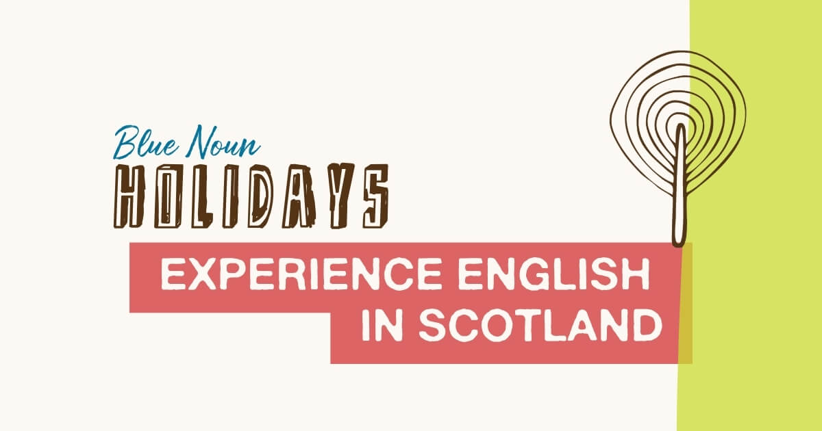 Blue Noun graphic for Experience English holidays in Scotland