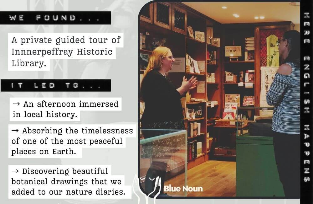 Language guest on a private guided tour of Innerpeffray Library in Perthshire during a private Blue Noun English holiday.